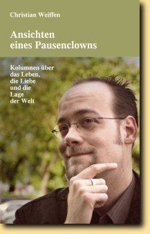 Umschlagfoto, Christian Weiffen: Ansichten eines Pausenclowns